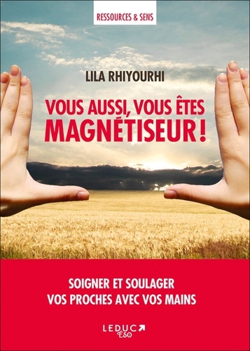 Vous Aussi, Vous Êtes Magnétiseur !