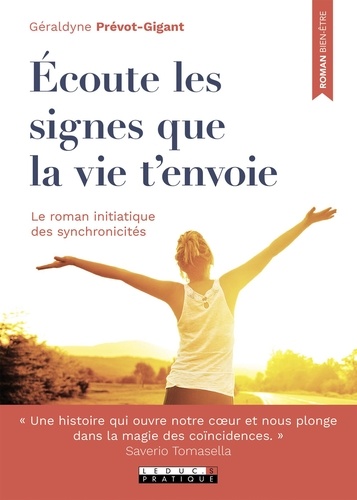 Ecoute Les Signes Que La Vie T'envoie - Le Roman Initiatique Des Synchronicités