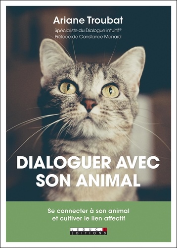 Dialoguer Avec Son Animal - Se Connecter À Son Animal Et Cultiver Le Lien Affectif