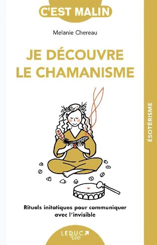 Je Découvre Le Chamanisme