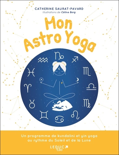 Mon Astro Yoga - Un Programme De Kundalini Et Yin Yoga Au Rythme Du Soleil Et De La Lune