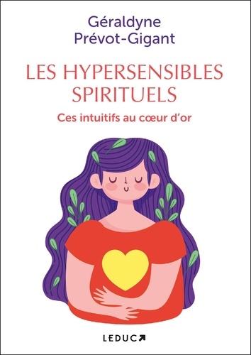 Les Hypersensibles Spirituels - Ces Intuitifs Au Coeur D'or