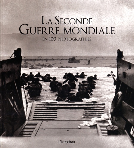 Laseconde Guerre Mondiale En 100 Photographies
