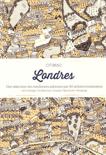 Londres - Une Sélection Des Meilleures Adresses Par 60 Artistes Londoniens