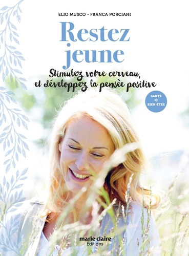 Rester Jeune - Stimulez Votre Cerveau Et Développez La Pensée Positive