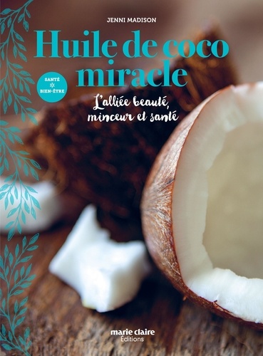 Huile De Coco Miracle - L'alliée Beauté, Minceur Et Santé