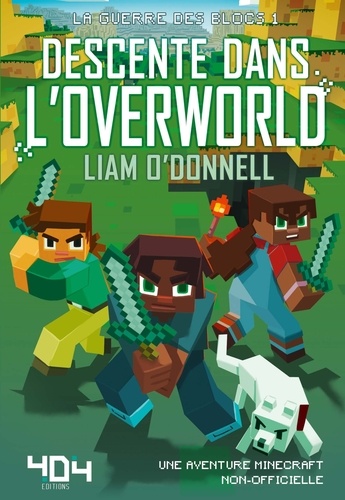 La Guerre Des Blocs - Tome 1 - Descente Dans L'overworld