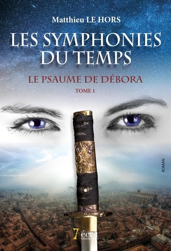 Le Psaume De Débora Tome 1 - Les Symphonies Du Temps