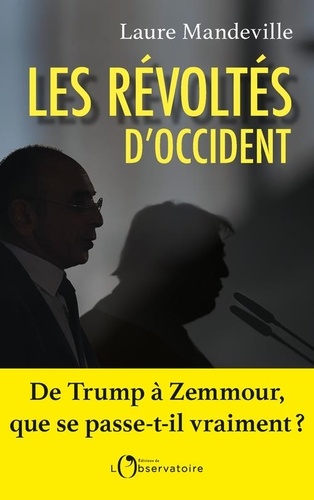 Les Révoltés D'occident - De Trump À Zemmour, Que Se Passe-T-Il Vraiment ?