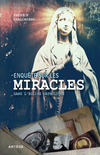 Enquête Sur Les Miracles Dans L'eglise Catholique