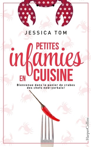 Petites Infamies En Cuisine - Bienvenue Dans Le Panier De Crabes Des Chefs New-Yorkais !
