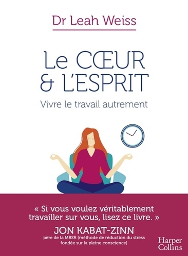 Le Coeur Et L'esprit - Vivre Le Travail Autrement