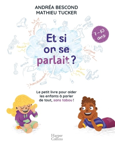 Et Si On Se Parlait ? - Le Petit Livre Pour Aider Les Enfants À Parler De Tout, Sans Tabou (7-10 Ans)