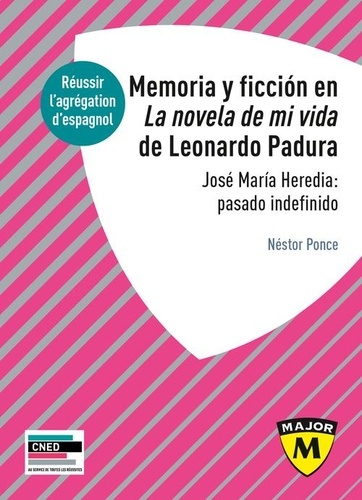 Memoria Y Ficcion En La Noevla De Mi Vida De Leonardo Padura - José Maria Heredia : Pasado Indefinido