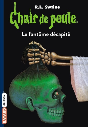 Chair De Poule - Tome 29 - Le Fantôme Décapité