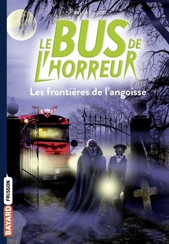 Le Bus De L'horreur - Tome 3 - Les Frontières De L'angoisse