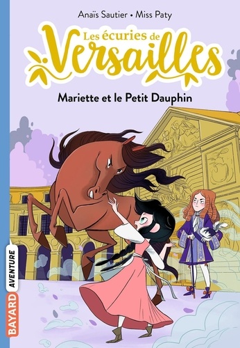 Les Écuries De Versailles - Tome 2 - Mariette Et Le Petit Dauphin