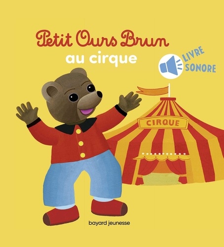 Petit Ours Brun Va Au Cirque - Livre Sonore