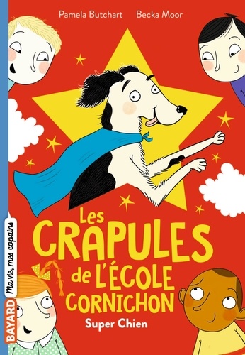 Les Crapules De L'école Cornichon - Tome 4 - Super Chien