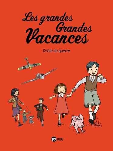 Les Grandes Grandes Vacances - Tome 1 - Drôle De Guerre