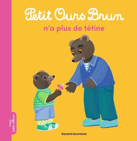 Petit Ours Brun - Petit Ours Brun N'a Plus De Tétine