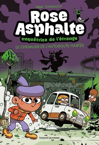 Rose Asphalte, Enquêtrice De L'étrange - Tome 2 - Le Chevalier De L'autoroute Hantée