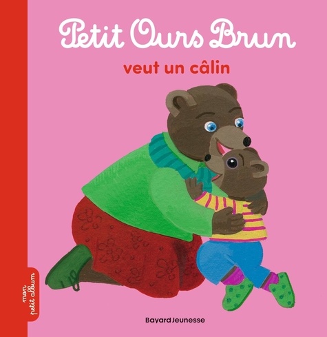 Petit Ours Brun - Petit Ours Brun Veut Un Câlin