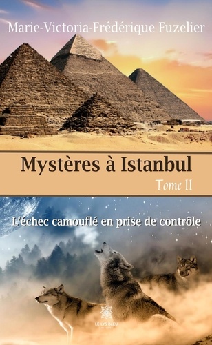 Mystères À Istanbul - Tome 2 - L?Échec Camouflé En Prise De Contrôle