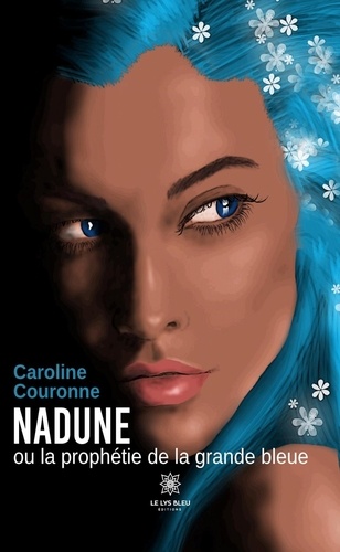Nadune Ou La Prophétie De La Grande Bleue