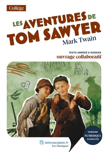 Les Aventures De Tom Sawyer - Texte Abrégé Et Dossier Pédagogique Collaboratif