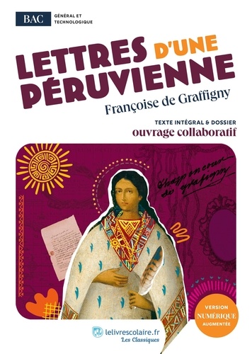 Lettres D'une Péruvienne - Oeuvre Au Programme Du Bac - Texte Intégral Et Dossier Pédagogique Collaboratif