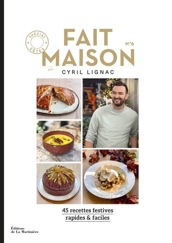 Fait Maison N° 6 Spécial Fêtes - 45 Recettes Festives Rapides & Faciles