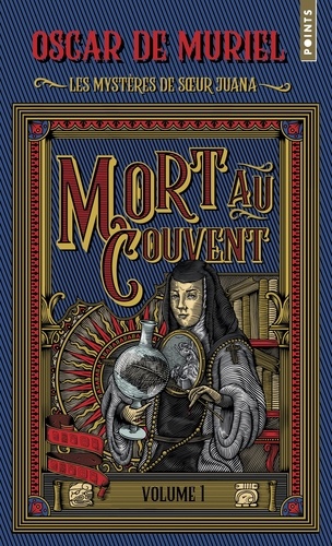Les Mystères De Soeur Juana - Tome 1 - Mort Au Couvent