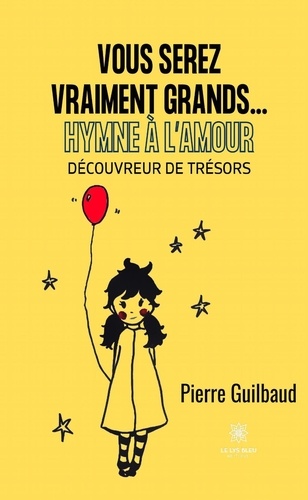 Vous serez vraiment grands... Hymne à l'Amour