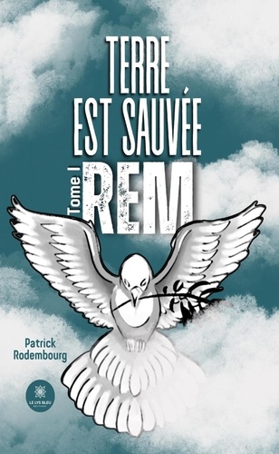 Terre est sauvée - Tome I : Rem (French Edition)