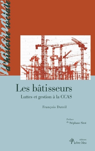 Les Bâtisseurs - Luttes Et Gestion À La Ccas