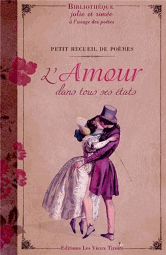 L'amour Dans Tous Ses États - Petit Recueil De Poèmes