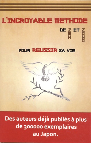L'incroyable Méthode De Zen Et Zono - Pour Réussir Sa Vie ! A Vous De Jouer !!!