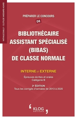 Préparer Le Concours De Bibliothécaire Assistant Spécialisé (Bibas) De Classe Normale Interne Et Externe - Epreuves Écrites Et Orales, Catégorie B