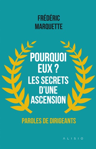 Pourquoi Eux ? Les Secrets D?Une Ascension - Paroles De Dirigeants
