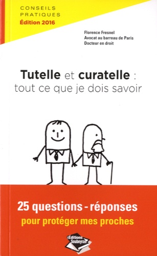 Tutelle Et Curatelle : Tout Ce Que Je Dois Savoir - 25 Questions-Réponses Pour Protéger Mes Proches