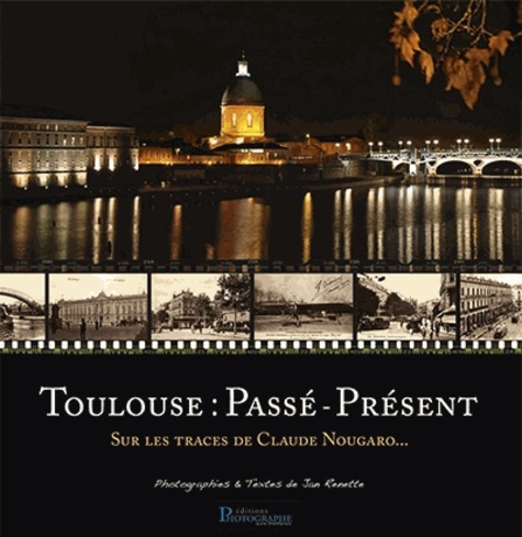 Toulouse : Passé-Présent - Sur Les Traces De Claude Nougaro