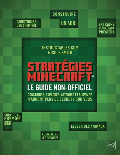 Stratégies Ultimes Pour Les Minecrafteurs, Guide Non Officiel - Construire, Explorer, Attaquer Et Survivre N'auront Plus De Secrets Pour Vous