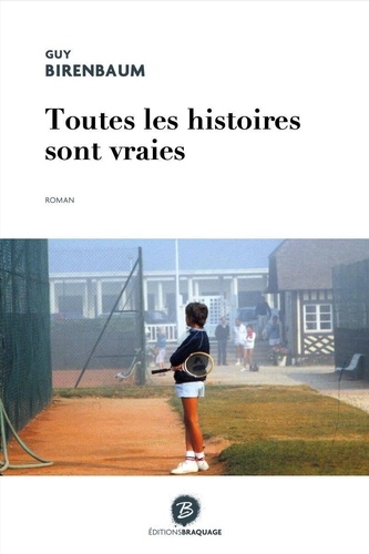 Toutes Les Histoires Sont Vraies