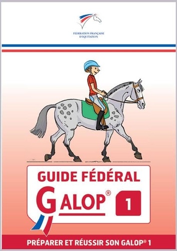 Guide Fédéral Galop 1 - Préparer Et Réussir Son Galop 1
