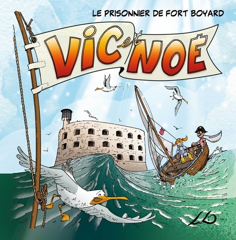Vic Et Noé - Tome 1 - Le Prisonnier De Fort Boyard