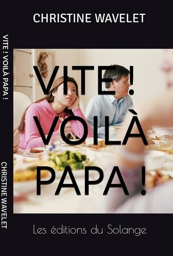 Vite ! Voilà Papa !