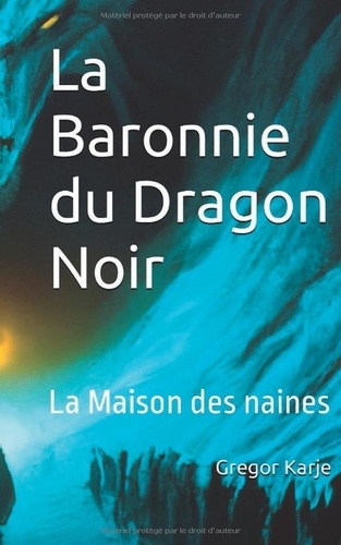 Chroniques Vardooziennes - Tome 2 - La Baronnie Du Dragon Noir - La Maison Des Naines