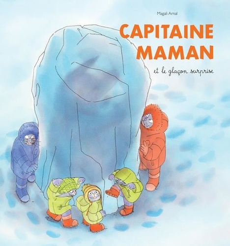 couverture de : Capitaine Maman et le gla&ccedil;on surprise