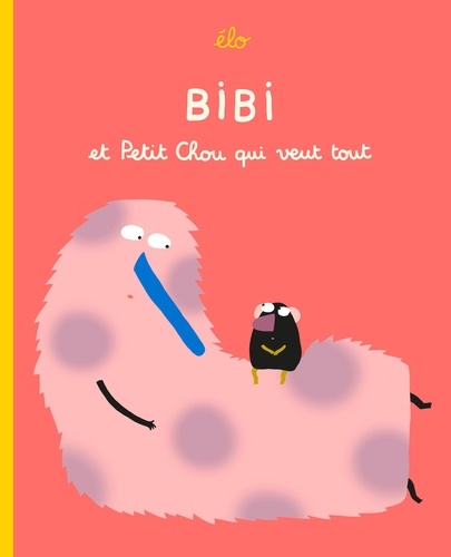 couverture de : Bibi et Petit Chou qui veut tout